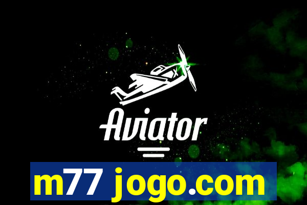 m77 jogo.com